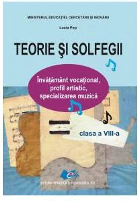 Manual pentru clasa a 8 -a Teorie si solfegii Lucia Pop