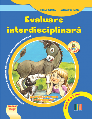 Evaluare interdisciplinara. Nivel 2 (5-6 ani). Educarea limbajului. Activitate matematica. Cunoasterea mediului
