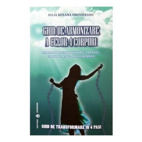 Ghid de armonizare a celor 4 corpuri - Iulia Roxana Oroviceanu