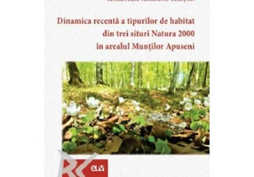 Dinamica recenta a tipurilor de habitat din trei situri Natura 2000 in arealul Muntilor Apuseni - Marinela-Adriana Chetan