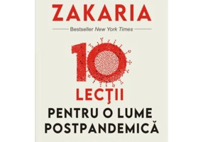10 lectii pentru o lume postpandemica - Fareed Zakaria