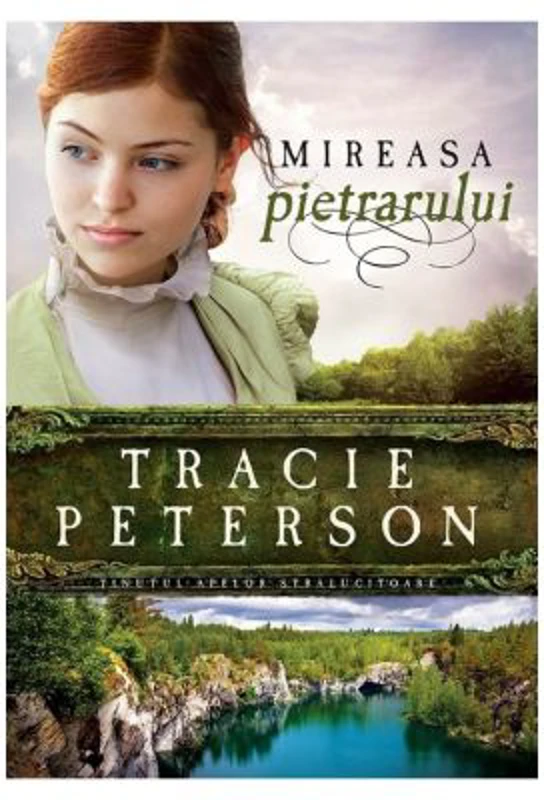 Mireasa pietrarului, volumul 3. Seria Tinutul apelor stralucitoare - Tracie Peterson