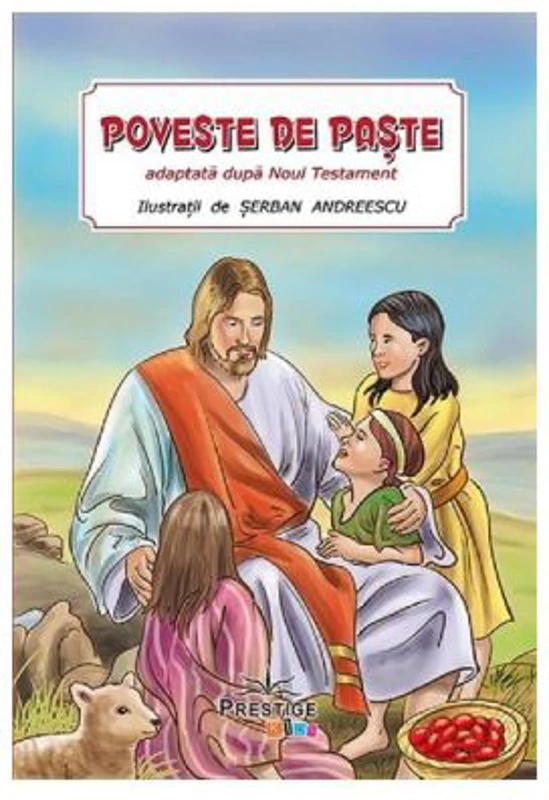 Poveste de Paste. Adaptata dupa Noul Testament