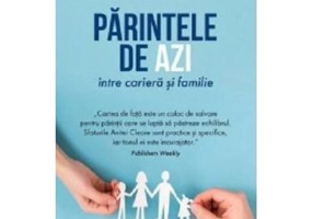 Parintele de azi intre cariera si familie - Anita Cleare