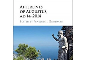 Afterlives of Augustus, AD 14–2014 - Penelope J. Goodman