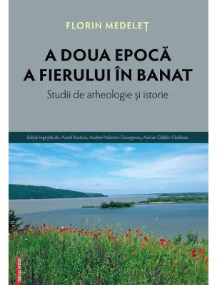 A doua epoca a fierului in Banat - Florin Medelet