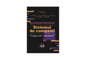 Economia Romaniei. Sistemul de companii. Diagnostic structural - Cezar Mereuta, Marin Dinu, Constantin Ciupagea, Geomina Turlea, Carmen Oncescu, Dan A