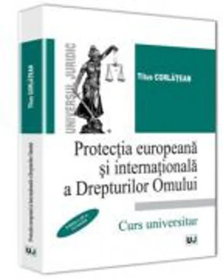 Protectia europeana si internationala a Drepturilor Omului. Editia a 2-a - Titus Corlatean