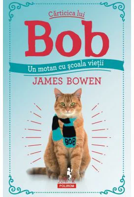 Carticica lui Bob, un motan cu scoala vietii - James Bowen