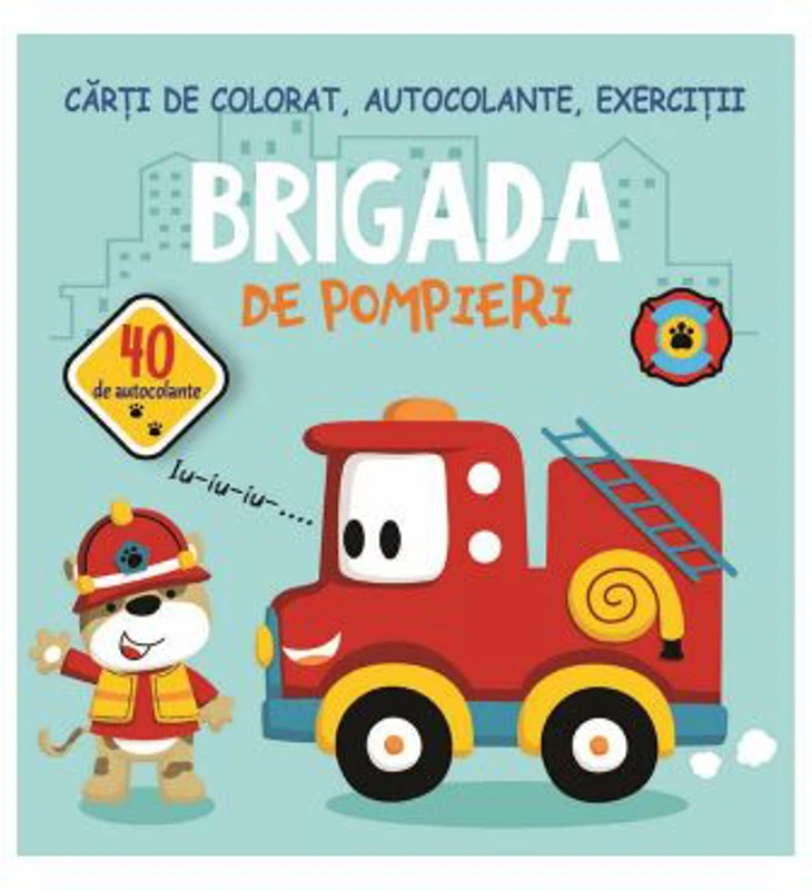 Brigada de pompieri. 40 de autocolante - Gheorghe Ghetu
