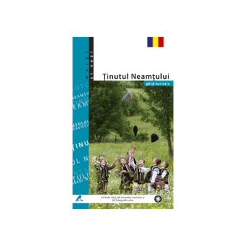 Ghid turistic Tinutul Neamtului - Florin Andreescu