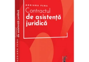 Contractul de asistenta juridica. Practica judiciara - Adriana Pena