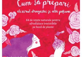 Cum sa prepari elixirul dragostei si alte potiuni - Stephanie L. Tourles