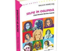 Selfie in oglinda. Cand femeia devine mama - Raluca Marchis