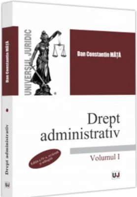 Drept administrativ. Volumul I. Editia a IV-a