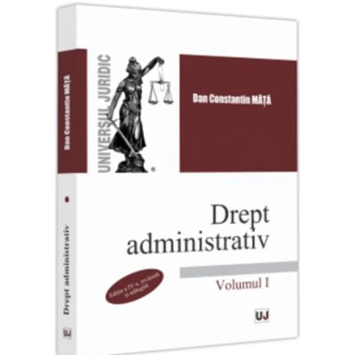 Drept administrativ. Volumul I. Editia a IV-a