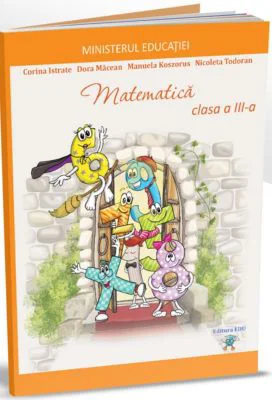 Matematica. Manual pentru clasa a 3-a - Corina Istrate, Dora Macean