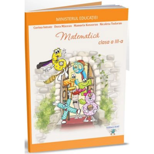 Matematica. Manual pentru clasa a 3-a - Corina Istrate, Dora Macean