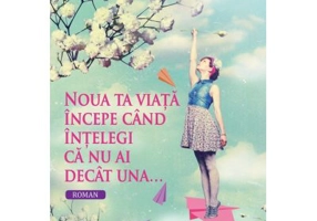 Noua ta viata incepe cand intelegi ca nu ai decat una - Raphaelle Giordano