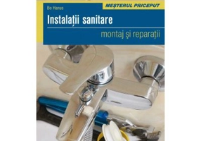 Instalatii sanitare. Montaj si reparatii - Bo Hanus, Editura Casa