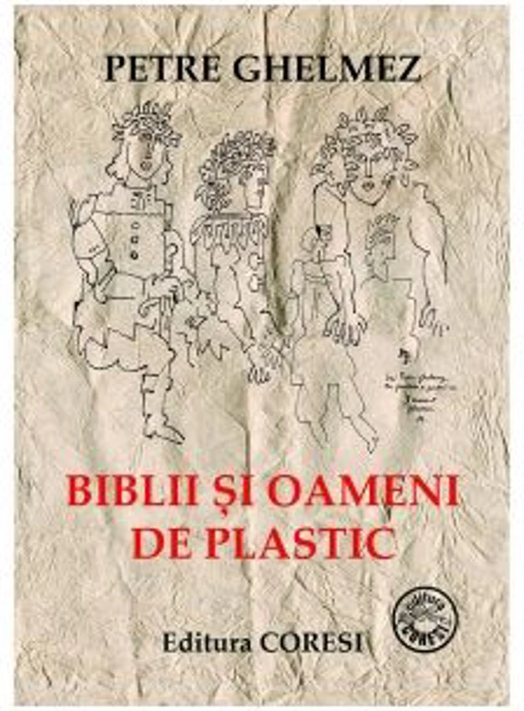 Biblii si oameni de plastic - Petre Ghelmez