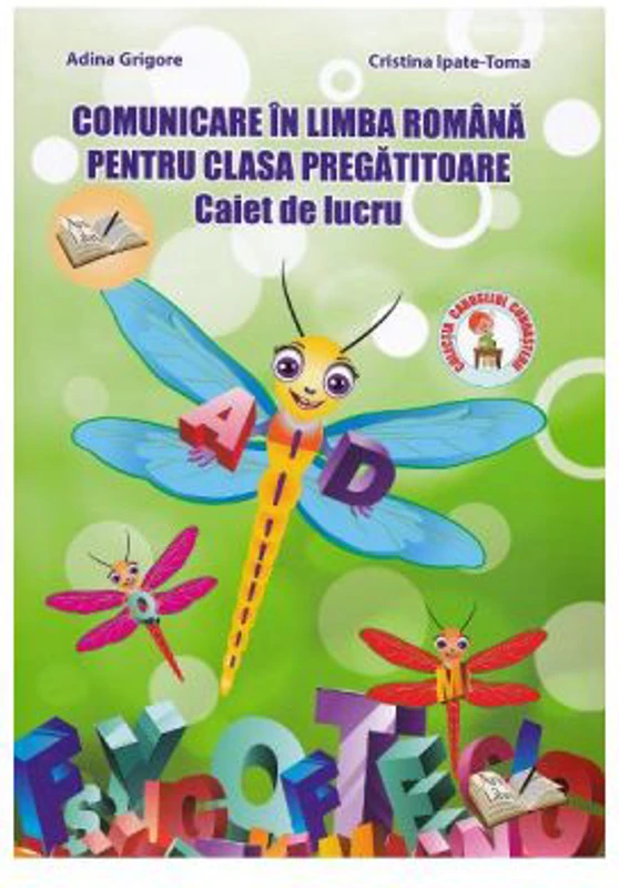 Comunicare in limba romana. Caiet de lucru clasa pregatitoare - Adina Grigore