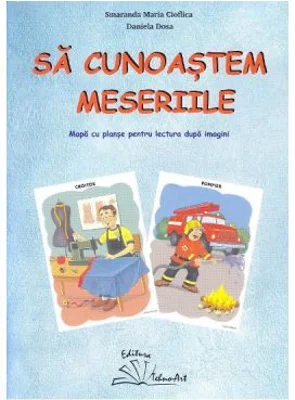 Sa cunoastem meseriile. Mapa cu planse pentru lectura dupa imagini