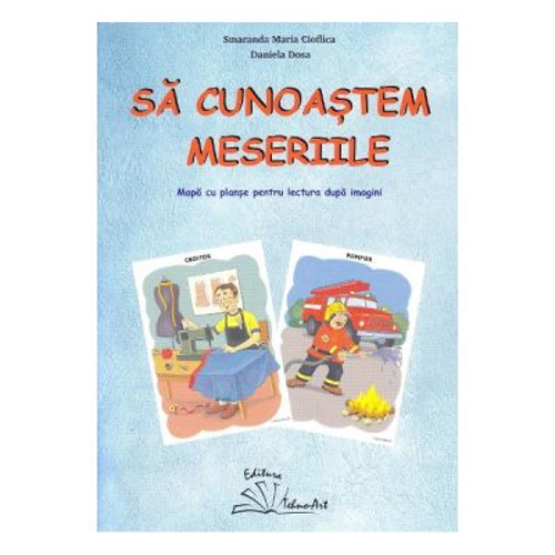 Sa cunoastem meseriile. Mapa cu planse pentru lectura dupa imagini