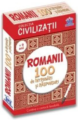 Civilizatii. Romanii. 100 de intrebari si raspunsuri (+ 9 ani) - Gabriela Girmacea