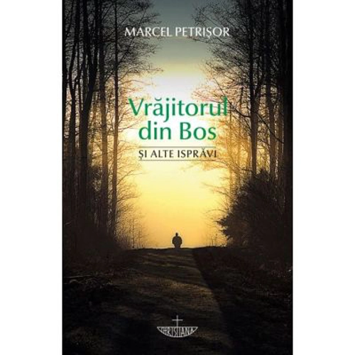 Vrajitorul din Bos si alte ispravi - Marcel Petrisor