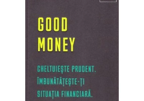 Good money. Cheltuieste prudent. Inbunatateste-ti situatia financiara - Nathalie Spencer