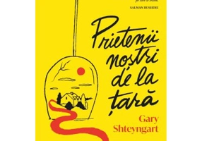 Prietenii nostri de la tara - Gary Shteyngart