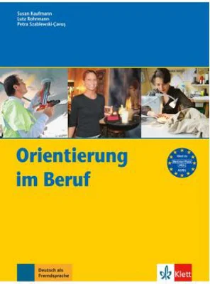 Orientierung im Beruf, Erfolgreich handeln im Beruf - Susan Kaufmann, Lutz Rohrmann