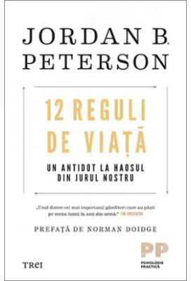 12 reguli de viata. Un antidot la haosul din jurul nostru - Jordan B. Peterson