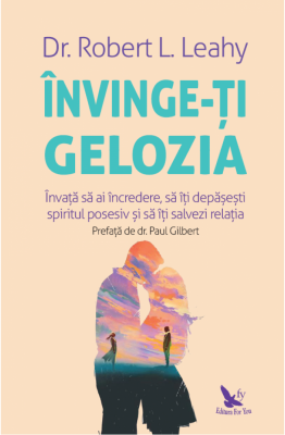 Invinge-ti gelozia - Robert L. Leahy