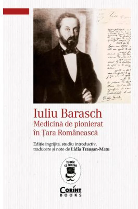 Iuliu Barasch - Medicina de pionierat in Tara Romaneasca - Lidia Trausan-Matu