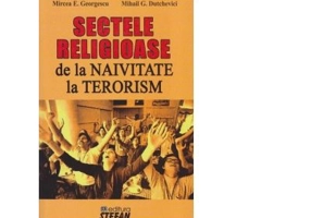 Sectele religioase. De la naivitate la terorism - Mircea Emil Georgescu, Mihail G. Dutchevici