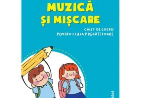 Muzica si miscare Caiet de lucru pentru clasa pregatitoare - Mirela Ilie, Marilena Nedelcu