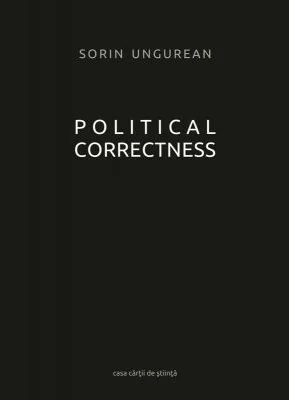 Political Correctness - Sorin Ungurean