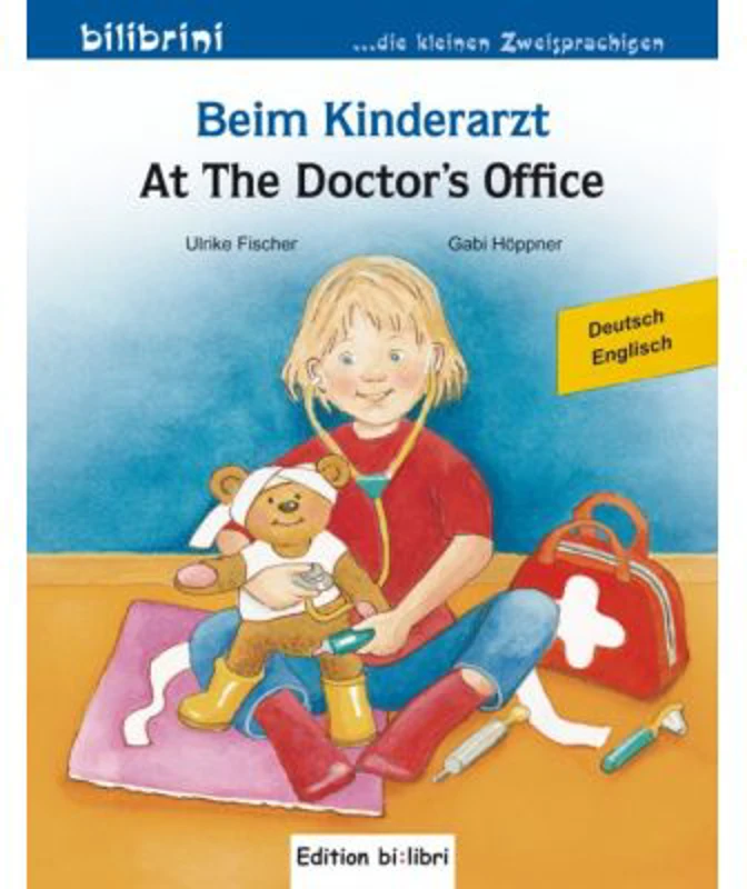 Beim Kinderarzt Kinderbuch Deutsch-Englisch mit Wort-Bild-Leiste auf jeder Seite - Ulrike Fischer, Gabi Hoppner
