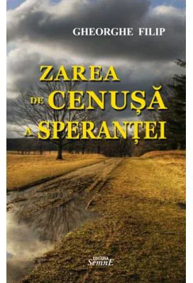 Zarea de cenusa a sperantei - Gheorghe Filip