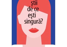 Stii de ce esti singura?
