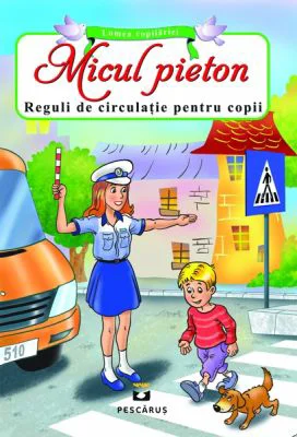 Micul Pieton. Reguli de circulatie pentru copii