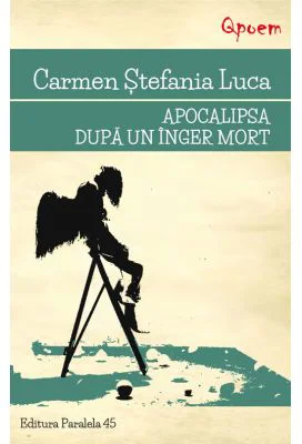 Apocalipsa dupa un inger mort - Carmen Stefania Luca