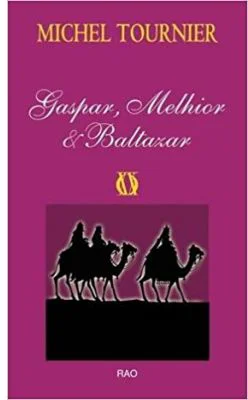 Gaspar, Melhior si Baltazar - Michel Tournie