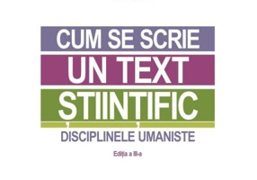 Cum se scrie un text stiintific. Disciplinele umaniste (editia a 3-a) - Ilie Rad