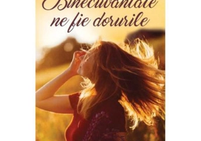 Binecuvantate ne fie dorurile - Carmen Voinea-Raducanu