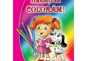 Haideti sa coloram! Pentru fetite