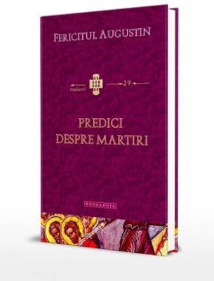 Predici despre martiri - Fericitul Augustin