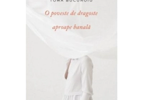 O poveste de dragoste aproape banala - Toma Bucuroiu